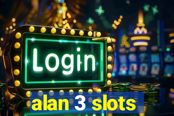 alan 3 slots